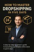 How to Master Dropshipping in Five Days.
